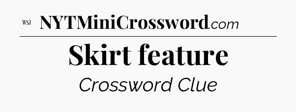 Skirt feature - WSJ Crossword