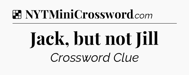 Solution: Jack, but not Jill - NYT Crossword