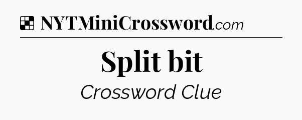 Solution: Split bit - NYT Crossword