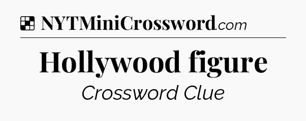 Solution: Hollywood figure - NYT Crossword