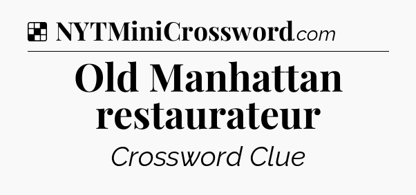 Solution: Old Manhattan restaurateur - NYT Crossword