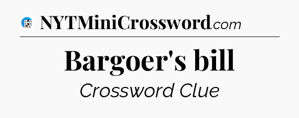 Bargoer's bill Crossword Clue