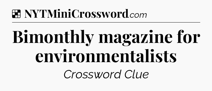 Solution: Bimonthly magazine for environmentalists - NYT Crossword
