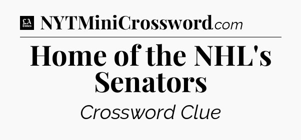 Home of the NHL's Senators - LA Times Crossword