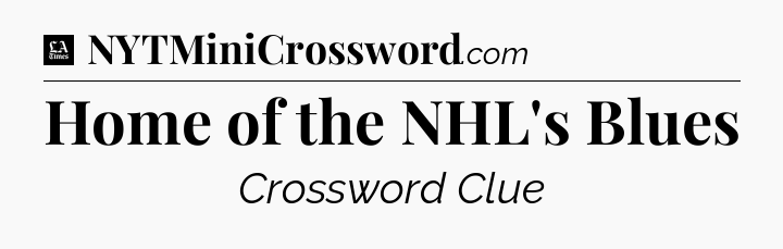 Home of the NHL's Blues - LA Times Crossword