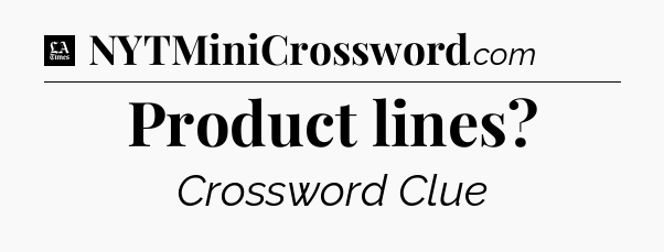 Product lines - LA Times Crossword