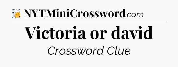 Victoria or david - 7 Little Words
