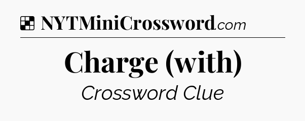 Solution: Charge (with) - NYT Crossword