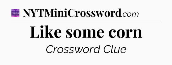 Like some corn - Thomas Joseph Crossword