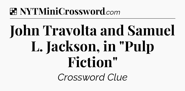 Solution: John Travolta and Samuel L. Jackson, in 