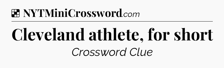 Solution: Cleveland athlete, for short - NYT Crossword