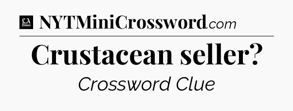 Crustacean seller - LA Times Crossword