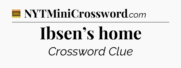 Ibsen’s home crossword clue Eugene Sheffer