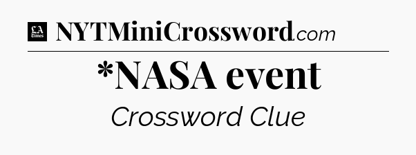 *NASA event - LA Times Crossword