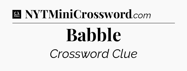 Babble - LA Times Crossword