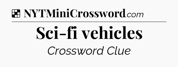 Solution: Sci-fi vehicles - NYT Crossword
