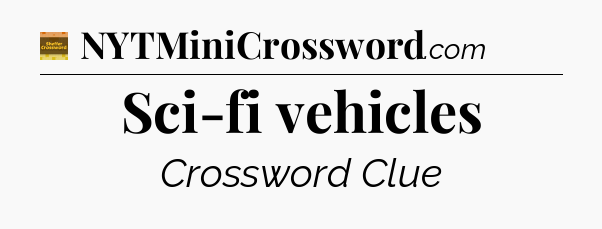 Sci-fi vehicles - Eugene Sheffer Crossword