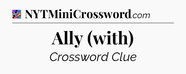 Ally (with) Crossword Clue