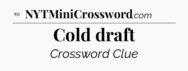 Cold draft - WSJ Crossword
