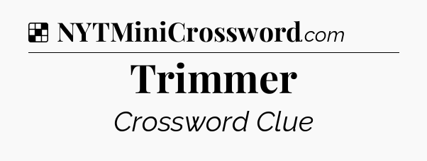 Solution: Trimmer - NYT Crossword