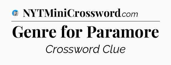Genre for Paramore Crossword Clue