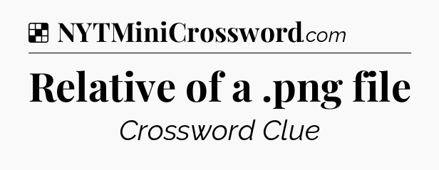 Solution: Relative of a .png file - NYT Crossword