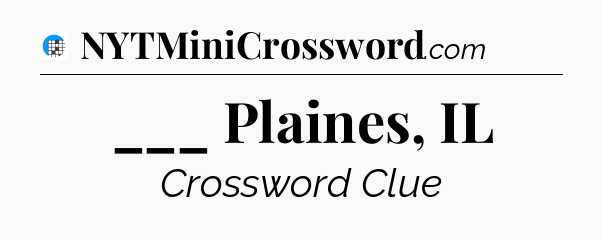 ___ Plaines, IL Crossword Clue