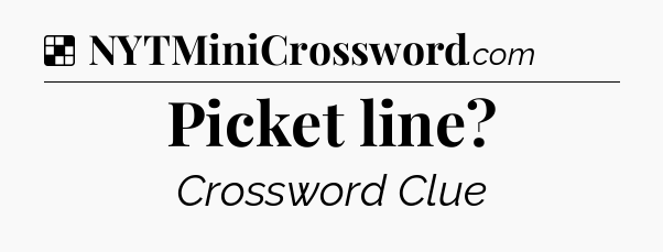 Solution: Picket line - NYT Crossword