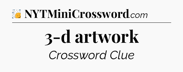 3-d artwork - 7 Little Words