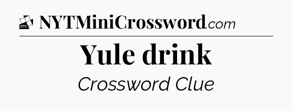Yule drink - Daily Themed Classic Crossword