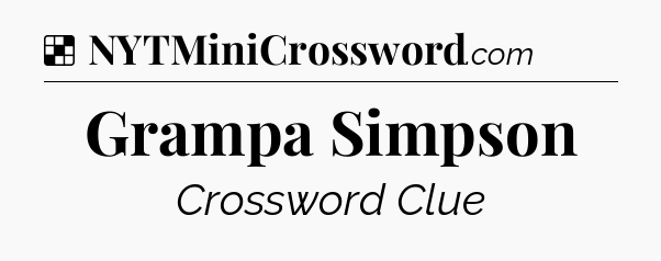 Solution: Grampa Simpson - NYT Crossword
