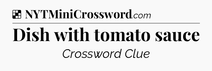 Solution: Dish with tomato sauce - NYT Crossword