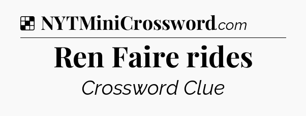 Solution: Ren Faire rides - NYT Crossword