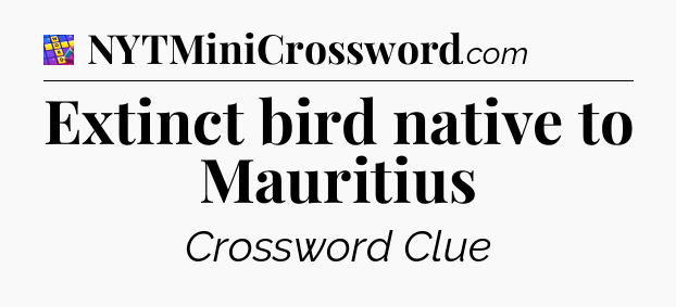 Extinct bird native to Mauritius Codycross