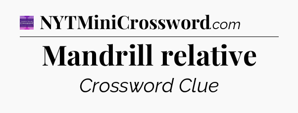Mandrill relative - Thomas Joseph Crossword