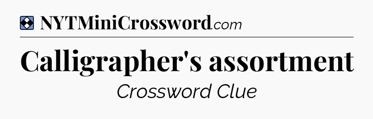 Solution: Calligrapher's assortment - NYT Mini Crossword
