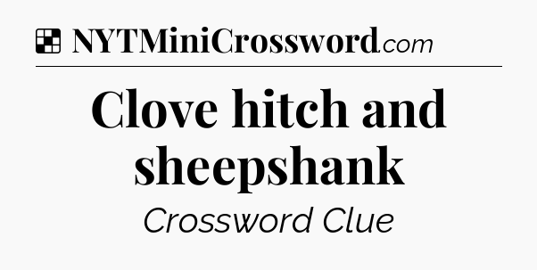 Solution: Clove hitch and sheepshank - NYT Crossword