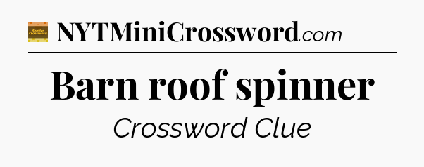 Barn roof spinner - Eugene Sheffer Crossword