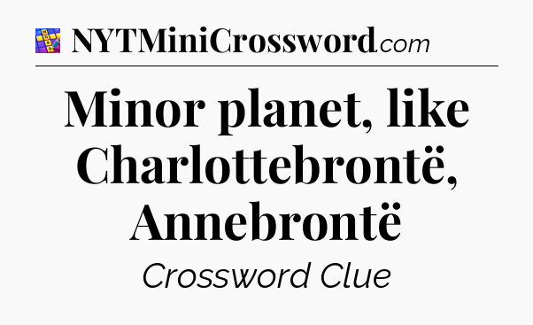 Minor planet, like Charlottebrontë, Annebrontë Codycross