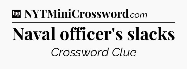Naval officer's slacks Crossword Clue