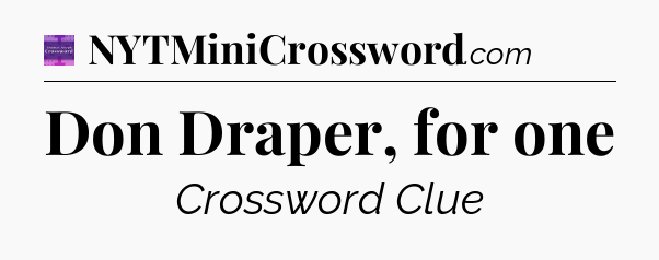 Don Draper, for one - Thomas Joseph Crossword