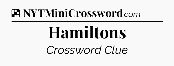 Solution: Hamiltons - NYT Crossword