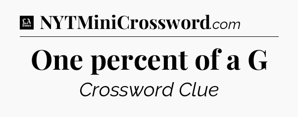 One percent of a G - LA Times Crossword