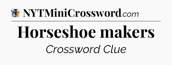 Horseshoe makers Crossword Clue