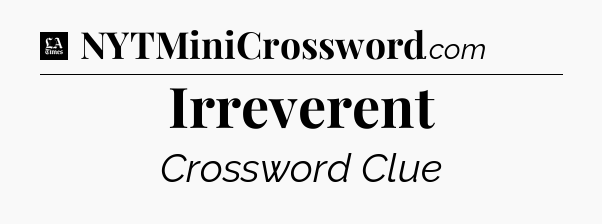 Irreverent - LA Times Crossword