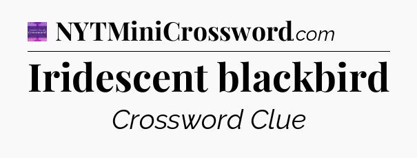 Iridescent blackbird - Thomas Joseph Crossword