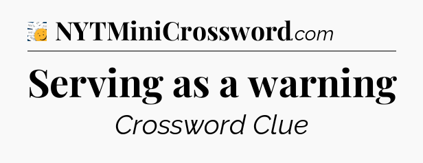 Serving as a warning - 7 Little Words