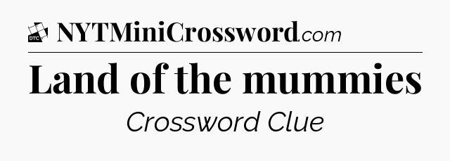 Land of the mummies - Daily Themed Classic Crossword