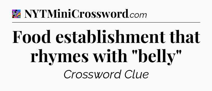 Food establishment that rhymes with 