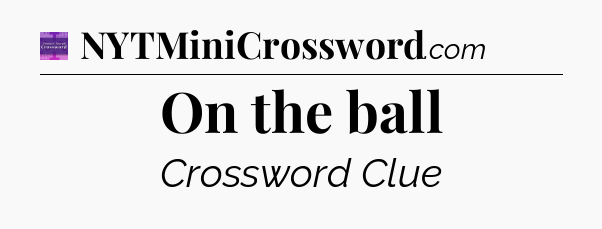 On the ball - Thomas Joseph Crossword